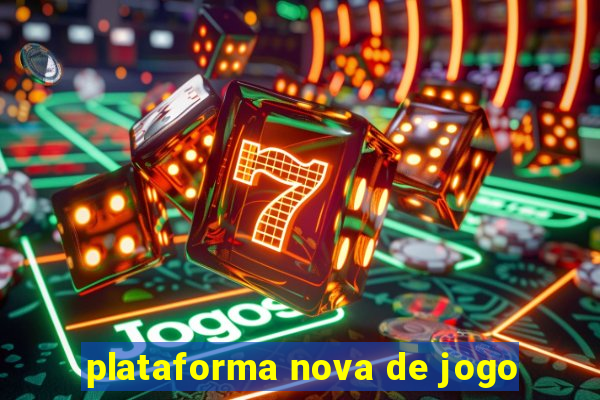 plataforma nova de jogo